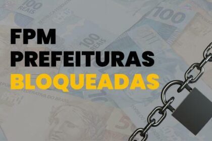 Bloqueados do FPM: 40 municípios estão impedidos de receber os recursos