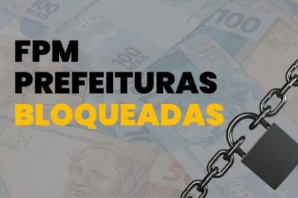 BLOQUEADOS DO FPM: confira lista dos 50 municípios impedidos de receber recursos da União