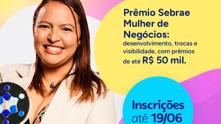Prêmio Sebrae Mulher de Negócios 2026 já está com inscrições abertas